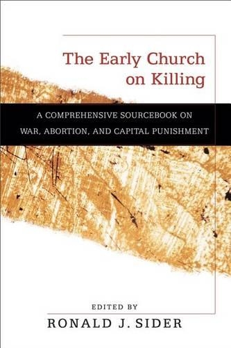Бумажная книга «The Early Church on Killing – A Comprehensive Sourcebook on War, Abortion, and Capital Punishment», автор Рональд Дж. Сайдер - фото №1
