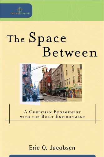 Паперова книга «The Space Between – A Christian Engagement with the Built Environment», автор Вільям Дірнесс - фото №1