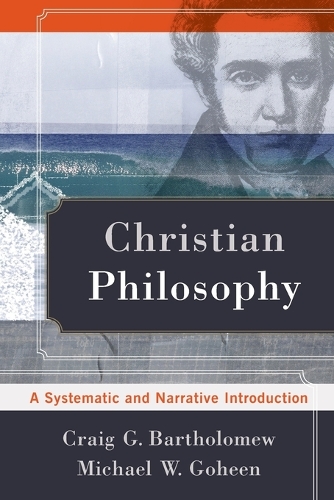 Паперова книга «Christian Philosophy – A Systematic and Narrative Introduction», авторів Крейг Г. Бартоломью, Майкл В. Гохін - фото №1