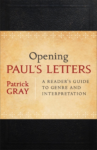 Бумажная книга «Opening Paul`s Letters – A Reader`s Guide to Genre and Interpretation», автор Патрик Грей - фото №1