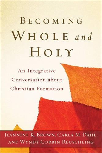 Бумажная книга «Becoming Whole and Holy – An Integrative Conversation about Christian Formation», авторов Карла М. Дал, Жаннин К. Браун, Уинди Корбин Ройшлинг - фото №1