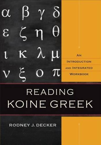[object Object] «Reading Koine Greek – An Introduction and Integrated Workbook», автор Родни Дж. Декер - фото №1