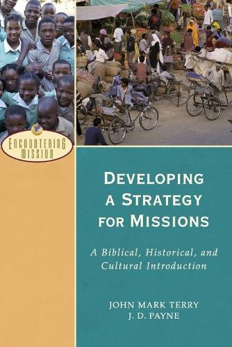 Бумажная книга «Developing a Strategy for Missions – A Biblical, Historical, and Cultural Introduction», авторов Дж. Д. Пейн, Джон Марк Терри - фото №1