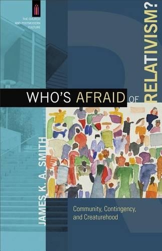 Бумажная книга «Who`s Afraid of Relativism? – Community, Contingency, and Creaturehood», автор Джеймс Смит - фото №1