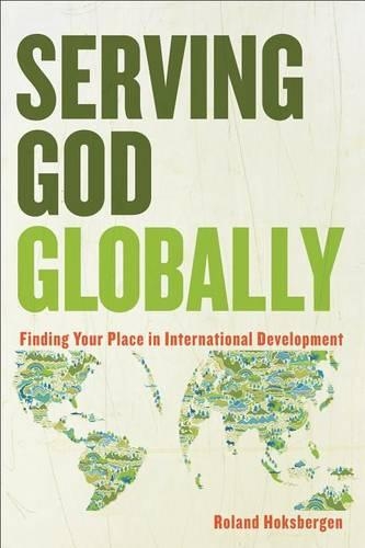 Бумажная книга «Serving God Globally Finding Your Place in Interna tional Development», автор Р. Хоксберген - фото №1