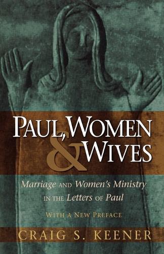 Бумажная книга «Paul, Women, and Wives – Marriage and Women`s Ministry in the Letters of Paul», автор Крейг С. Кинер - фото №1
