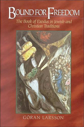Бумажная книга «Bound for Freedom – The Book of Exodus in Jewish and Christian Traditions», автор Гёран Ларссон - фото №1