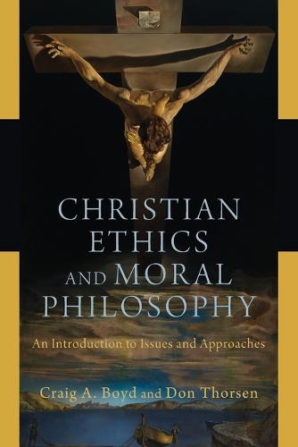 Бумажная книга «Christian Ethics and Moral Philosophy – An Introduction to Issues and Approaches», авторов Крейг А. Бойд, Дон Торсен - фото №1