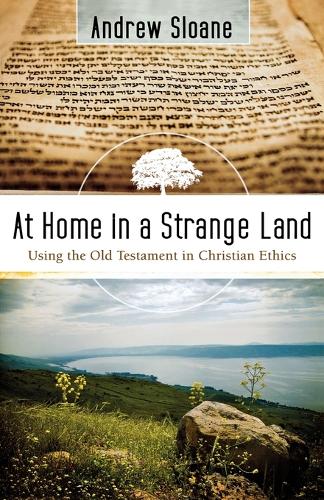Бумажная книга «At Home in a Strange Land – Using the Old Testament in Christian Ethics», автор Эндрю Слоан - фото №1