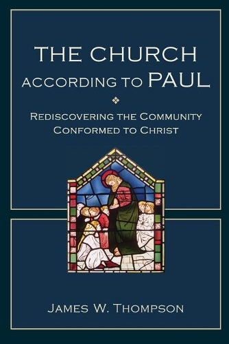 Бумажная книга «The Church according to Paul – Rediscovering the Community Conformed to Christ», автор Джеймс В. Томпсон - фото №1