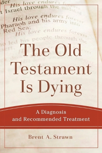 Паперова книга «The Old Testament Is Dying – A Diagnosis and Recommended Treatment», автор Брент А. Страун - фото №1