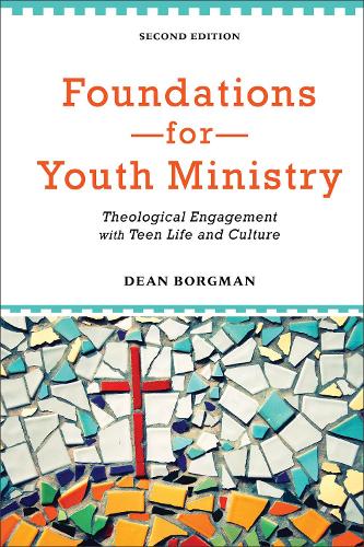 Бумажная книга «Foundations for Youth Ministry – Theological Engagement with Teen Life and Culture», автор Дин Боргман - фото №1