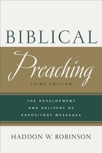 Бумажная книга «Biblical Preaching – The Development and Delivery of Expository Messages», автор Хэддон В. Робинсон - фото №1