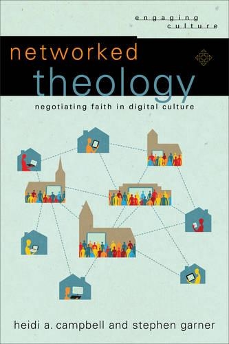 Паперова книга «Networked Theology – Negotiating Faith in Digital Culture», авторів Хейді А. Кемпбелл, Роберт Джонстон, Вільям Дірнесс - фото №1