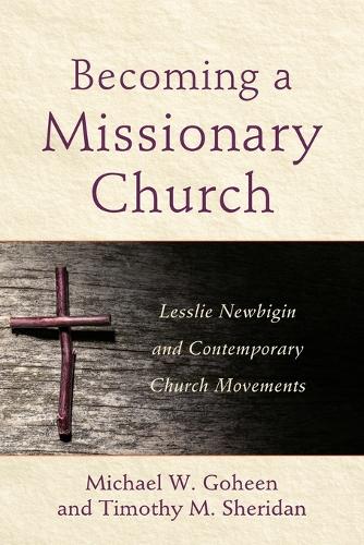 Паперова книга «Becoming a Missionary Church – Lesslie Newbigin and Contemporary Church Movements», автор Майкл В. Гохін - фото №1