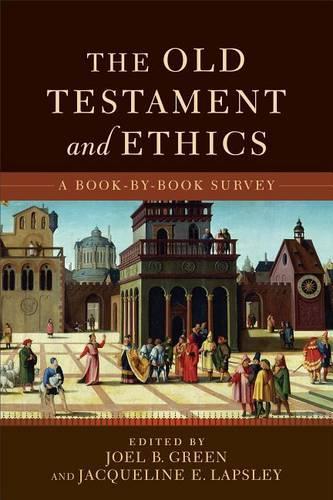 Бумажная книга «The Old Testament and Ethics – A Book–by–Book Survey», авторов Жаклин Э. Лэпсли, Джоэл Б. Грин - фото №1