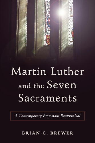 Паперова книга «Martin Luther and Seven Sacraments», автор Б. Брюер - фото №1