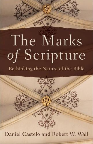 Бумажная книга «The Marks of Scripture – Rethinking the Nature of the Bible», авторов Дэниел Кастело, Роберт У. Уолл - фото №1
