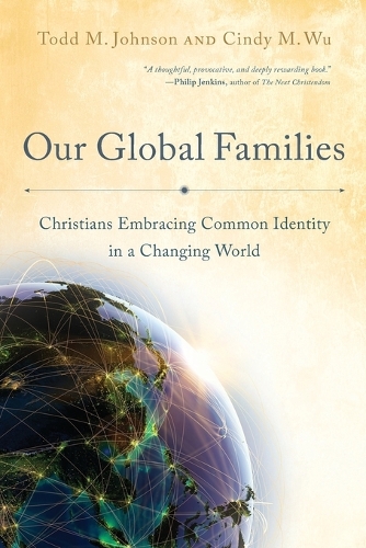 Бумажная книга «Our Global Families – Christians Embracing Common Identity in a Changing World», авторов Синди М. Ву, Тодд М. Джонсон - фото №1