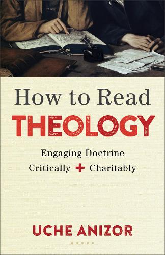 Паперова книга «How to Read Theology – Engaging Doctrine Critically and Charitably», автор Уче Анізор - фото №1
