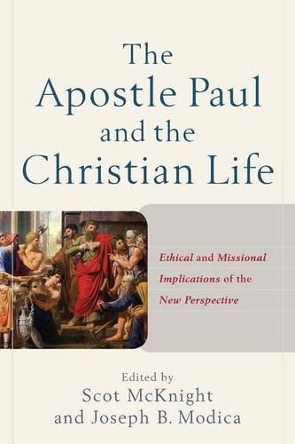 Бумажная книга «The Apostle Paul and the Christian Life – Ethical and Missional Implications of the New Perspective», авторов Джозеф Б. Модика, Скот Макнайт - фото №1