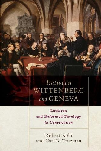Бумажная книга «Between Wittenberg and Geneva – Lutheran and Reformed Theology in Conversation», авторов Карл Трумэн, Роберт Колб - фото №1