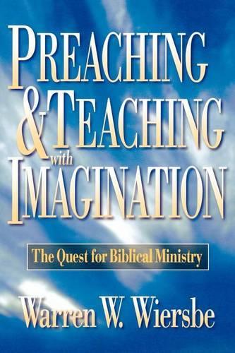 Паперова книга «Preaching and Teaching with Imagination – The Quest for Biblical Ministry», автор Уоррен В. Вірсбе - фото №1