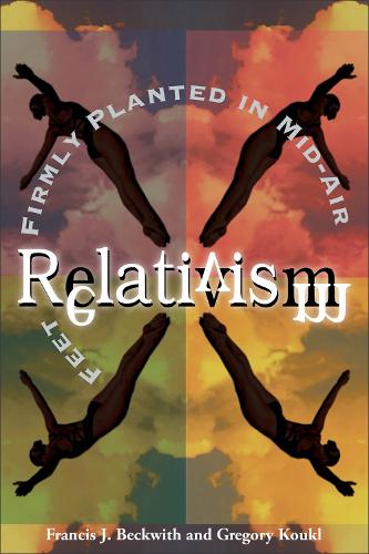 Бумажная книга «Relativism – Feet Firmly Planted in Mid–Air», авторов Фрэнсис Дж. Беквит, Грегори Коукл - фото №1