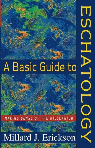 Бумажная книга «A Basic Guide to Eschatology – Making Sense of the Millennium», автор Миллард Дж. Эриксон - фото №1