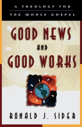 Бумажная книга «Good News and Good Works – A Theology for the Whole Gospel», автор Рональд Дж. Сайдер - фото №1