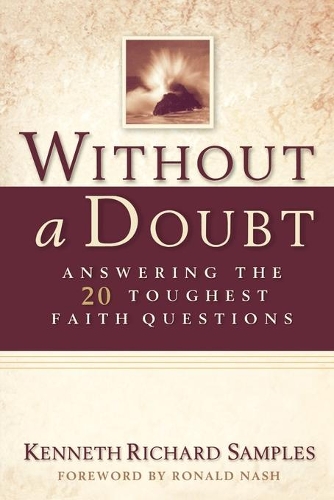 Бумажная книга «Without a Doubt – Answering the 20 Toughest Faith Questions», авторов Кеннет Ричард Сэмплс, Рональд Нэш - фото №1
