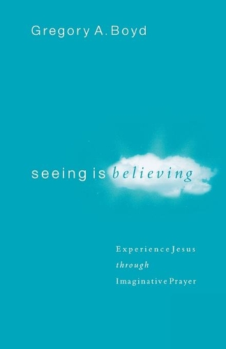 Паперова книга «Seeing Is Believing – Experience Jesus through Imaginative Prayer», автор Грегорі А. Бойд - фото №1