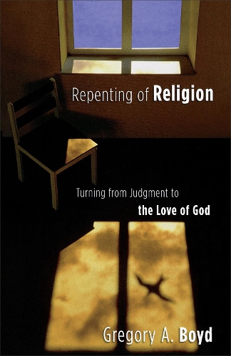 Паперова книга «Repenting of Religion – Turning from Judgment to the Love of God», автор Грегорі А. Бойд - фото №1