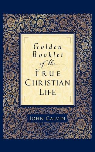 Бумажная книга «Golden Booklet of the True Christian Life», автор Джон Кальвин - фото №1
