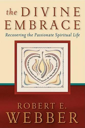 Бумажная книга «The Divine Embrace – Recovering the Passionate Spiritual Life», автор Роберт Э. Веббер - фото №1