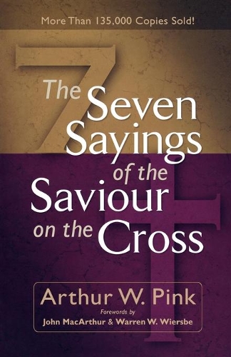 Бумажная книга «The Seven Sayings of the Saviour on the Cross», авторов Артур В. Пинк, Джон МакАртур - фото №1