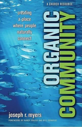 Бумажная книга «Organic Community – Creating a Place Where People Naturally Connect», авторов Билл Донахью, Джозеф Р. Майерс, Рэнди Фрейзи - фото №1