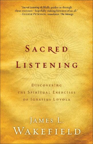 Паперова книга «Sacred Listening – Discovering the Spiritual Exercises of Ignatius Loyola», автор Джеймс Л. Вейкфілд - фото №1