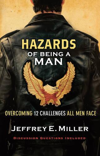 Бумажная книга «Hazards of Being a Man – Overcoming 12 Challenges All Men Face», автор Джеффри Э. Миллер - фото №1