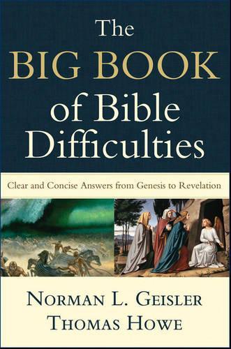 Бумажная книга «The Big Book of Bible Difficulties – Clear and Concise Answers from Genesis to Revelation», автор Норман Л. Гейслер - фото №1