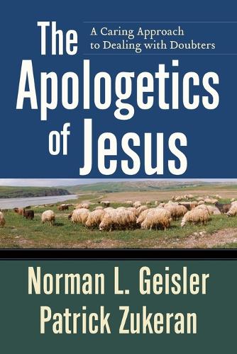 Бумажная книга «The Apologetics of Jesus – A Caring Approach to Dealing with Doubters», автор Норман Л. Гейслер - фото №1