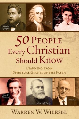 Бумажная книга «50 People Every Christian Should Know – Learning from Spiritual Giants of the Faith», автор Уоррен У. Вирсбе - фото №1
