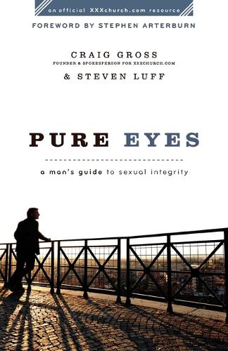 Бумажная книга «Pure Eyes – A Man`s Guide to Sexual Integrity», авторов Крейг Гросс, Стивен Артерберн, Стивен Лафф - фото №1