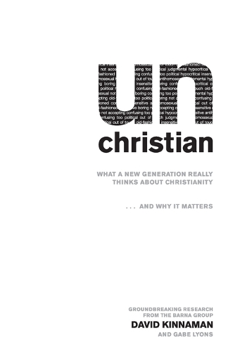 Бумажная книга «unChristian – What a New Generation Really Thinks about Christianity...and Why It Matters», авторов Гейб Лайонс, Джордж Барна - фото №1