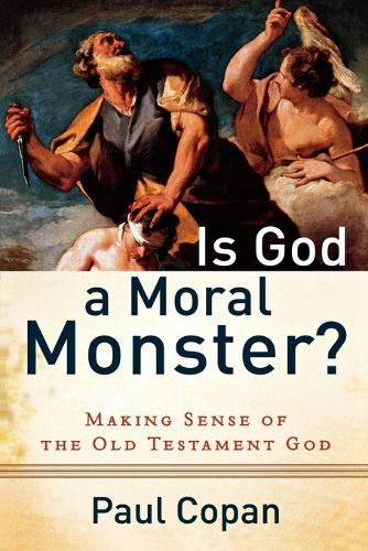 Бумажная книга «Is God a Moral Monster? – Making Sense of the Old Testament God», автор Пол Копан - фото №1