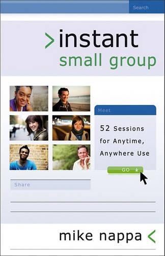 Бумажная книга «Instant Small Group – 52 Sessions for Anytime, Anywhere Use», автор Майк Наппа - фото №1