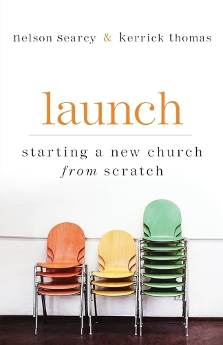 Бумажная книга «Launch – Starting a New Church from Scratch», авторов Дженнифер Дайкс Хенсон, Керрик Томас, Нельсон Сирси - фото №1
