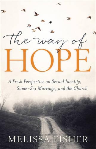 Бумажная книга «Way of Hope, The A Fresh Perspective on Sexual Ide ntity, Same–Sex Marriage, and the Church», автор М. Фишер - фото №1