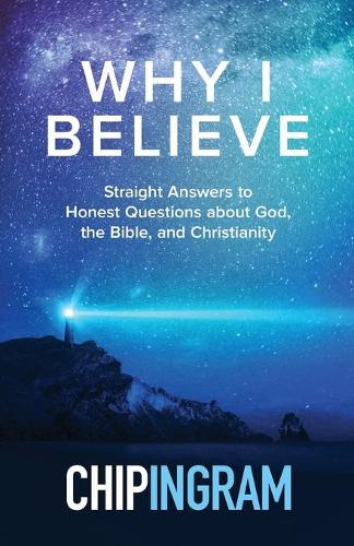 Бумажная книга «Why I Believe – Straight Answers to Honest Questions about God, the Bible, and Christianity», автор Чип Ингрэм - фото №1