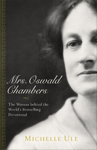 Бумажная книга «Mrs. Oswald Chambers – The Woman behind the World`s Bestselling Devotional», автор Мишель Уле - фото №1